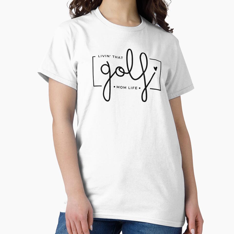 Livin That Golf Mom Life Golf Mom Golf Mama Sports Mom Life T-Shirts, Hoodie, Sweatshirt