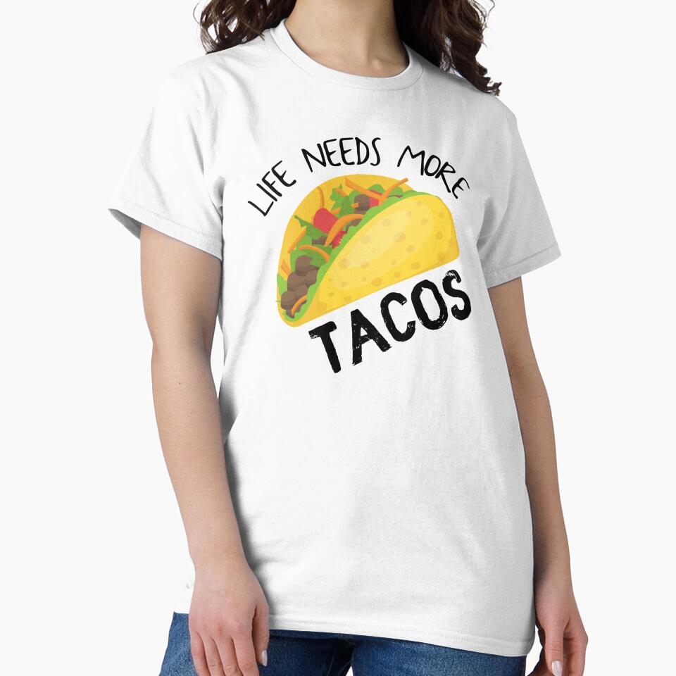 Life Needs More Tacos by sunnyxvibesss T-Shirts, Hoodie, Sweatshirt | BlankRebels.com (Image 2)