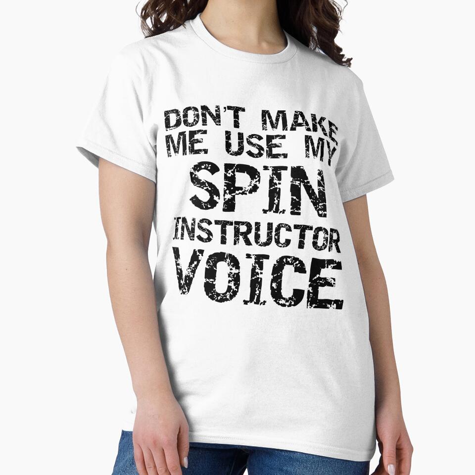 Funny Don't Make Me Use My Spin Instructor Voice Funny Workout Quote by TNDesignStudio T-Shirts, Hoodie, Sweatshirt (Image 2)