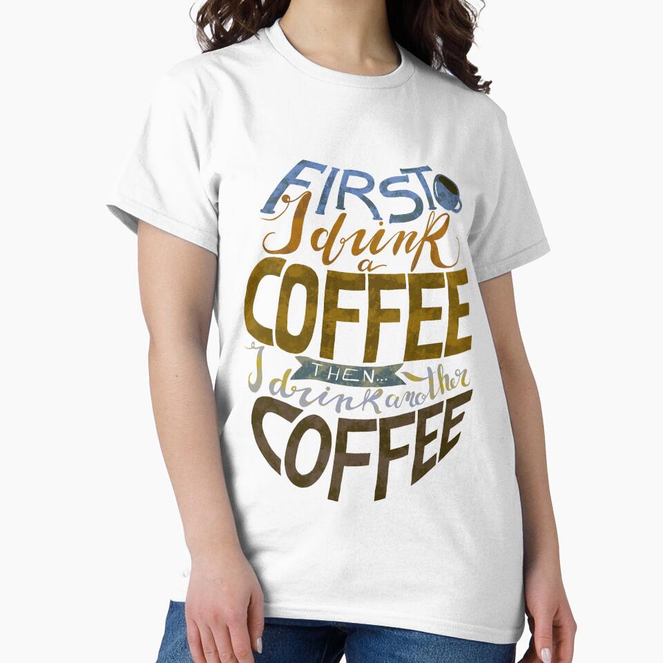 First I drink a coffee by Gaia Marfurt T-Shirts, Hoodie, Sweatshirt | BlankRebels.com (Image 2)