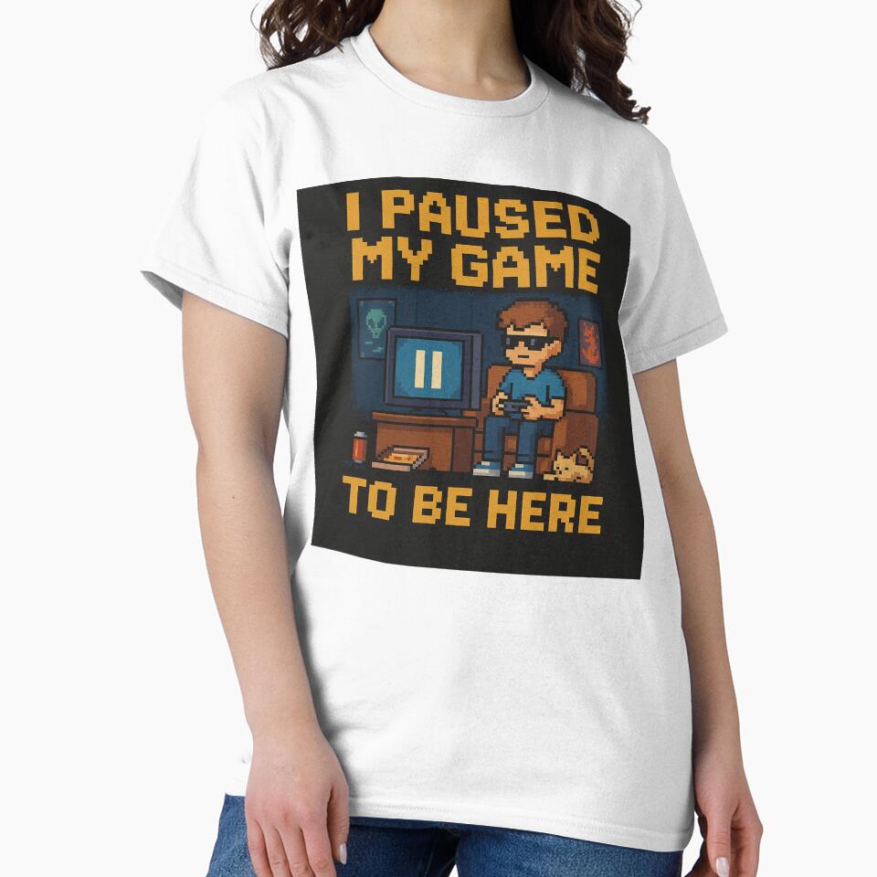 Paused My Game To Be Here by CL7-Graphics T-Shirts, Hoodie, Sweatshirt | BlankRebels.com (Image 2)