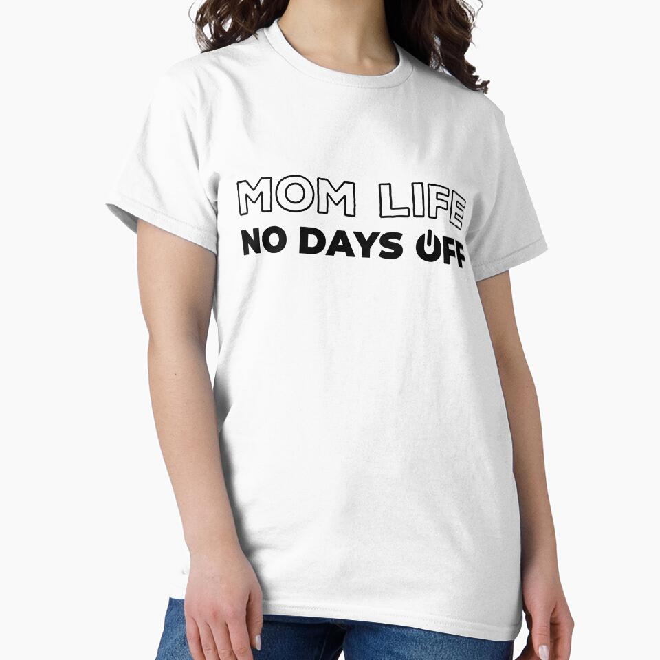 Mom Life No Days Off by ClaudiaGrosso T-Shirts, Hoodie, Sweatshirt | BlankRebels.com (Image 2)