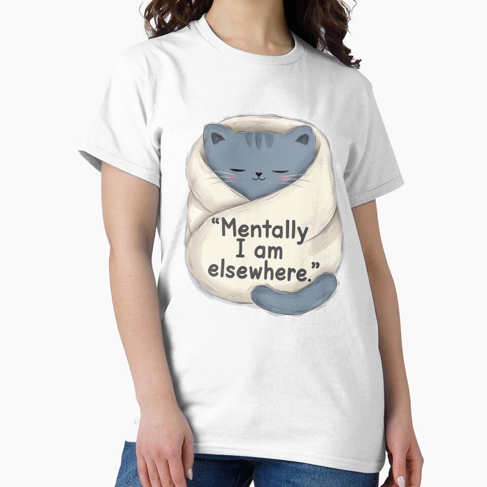Cat Quote Mentally I Am Elsewhere Illustration by SassyArtistry T-Shirts, Hoodie, Sweatshirt | BlankRebels.com (Image 2)