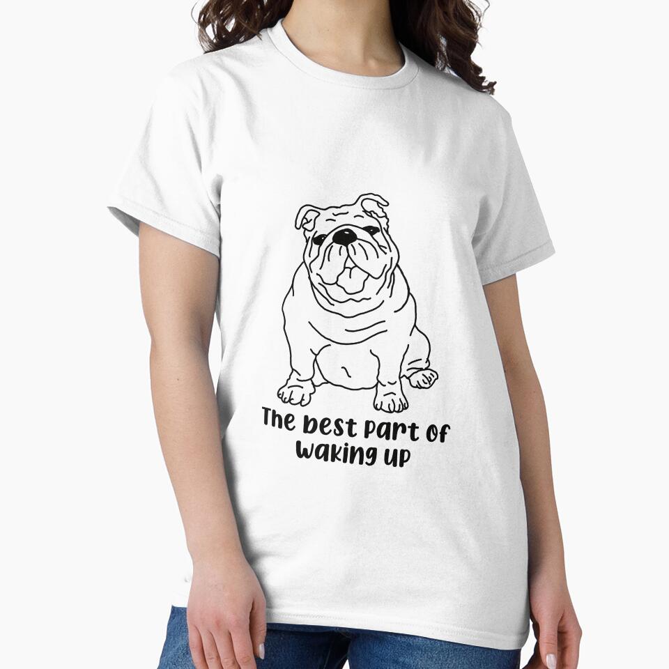 The best part of waking up bulldog by SuperFloofRes T-Shirts, Hoodie, Sweatshirt | BlankRebels.com (Image 2)