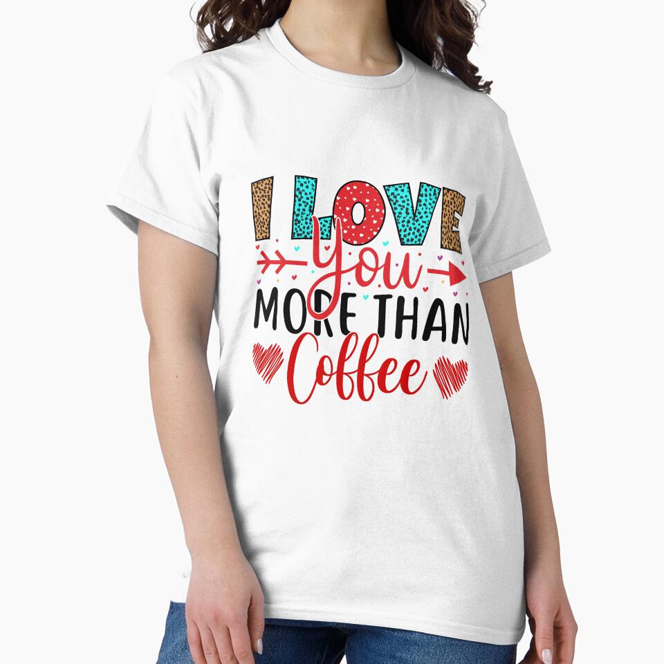 I love you more than a coffee by formylovelydog T-Shirts, Hoodie, Sweatshirt | BlankRebels.com (Image 2)