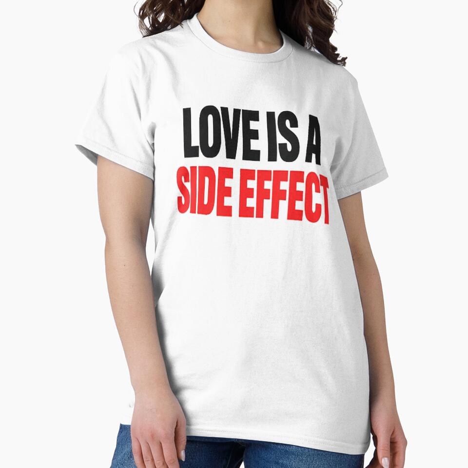 Love Is a Side Effect – Minimal Typography Design by myforestfog T-Shirts, Hoodie, Sweatshirt | BlankRebels.com (Image 2)