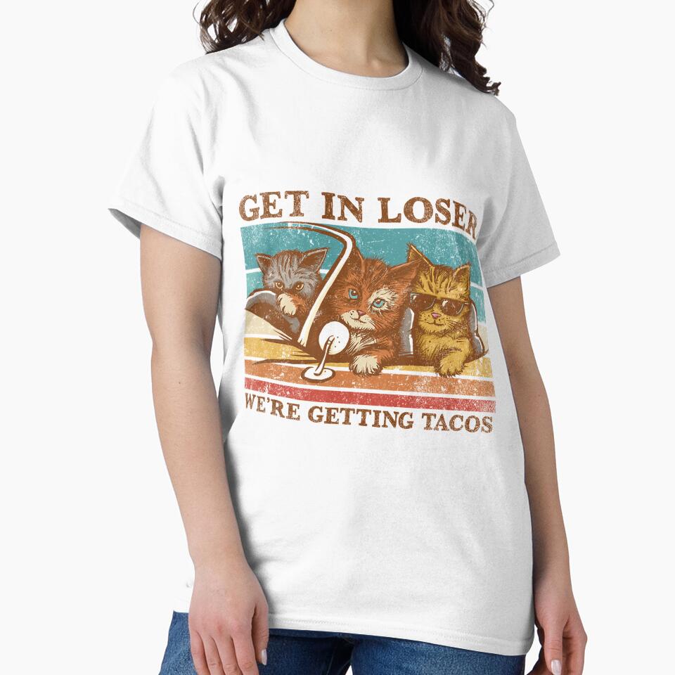 Get In Loser- We'Re Getting Tacos by youssefDesign T-Shirts, Hoodie, Sweatshirt | BlankRebels.com (Image 2)