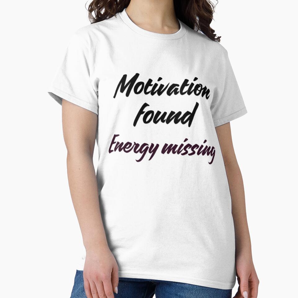 Motivation Found Energy Missing - Powerful Motivational Quote by Haevora T-Shirts, Hoodie, Sweatshirt (Image 2)