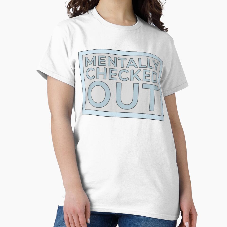 Mentally Checked Out by IKDG T-Shirts, Hoodie, Sweatshirt | BlankRebels.com (Image 2)