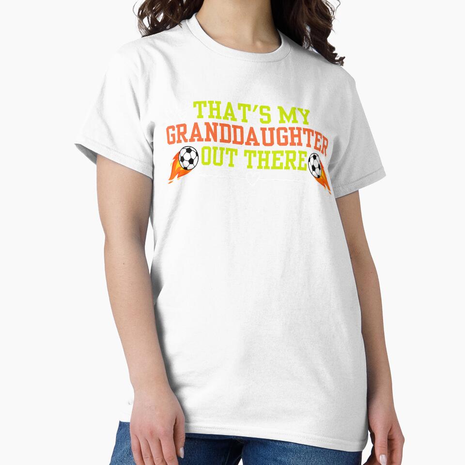 Thats My Granddaughter Out There Soccer by SunfullyYours