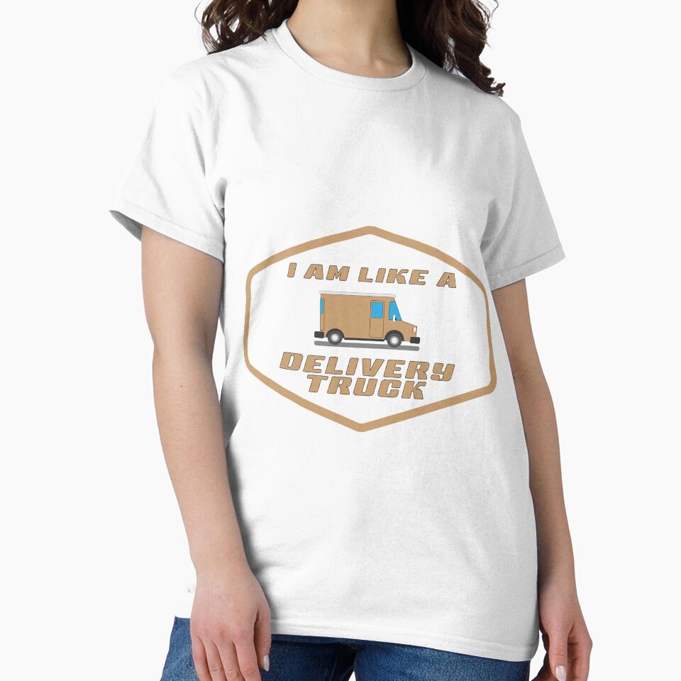 I am like a delivery truck by ColourMaterial T-Shirts, Hoodie, Sweatshirt | BlankRebels.com (Image 2)