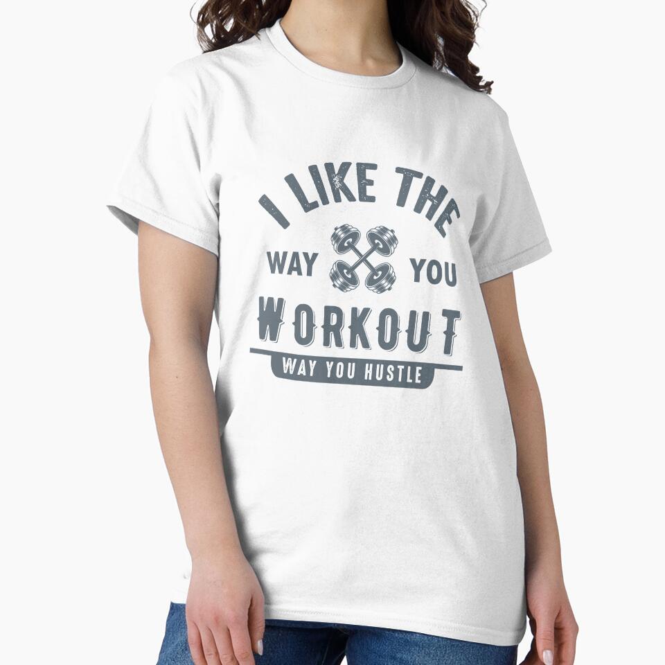 I Like The Way You Workout by AmethystMurad T-Shirts, Hoodie, Sweatshirt | BlankRebels.com (Image 2)