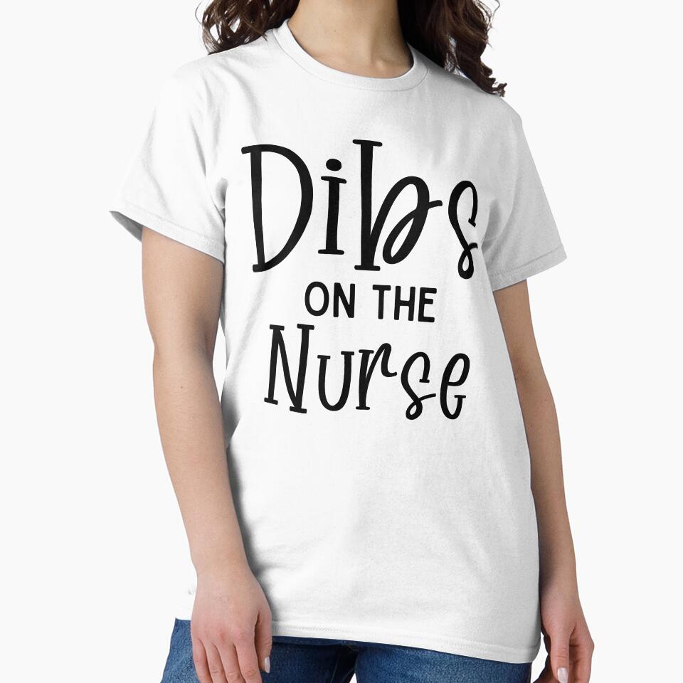 Dibs On The Nurse - Funny Nurse Meme Quote Gift by onewordcash T-Shirts, Hoodie, Sweatshirt | BlankRebels.com (Image 2)