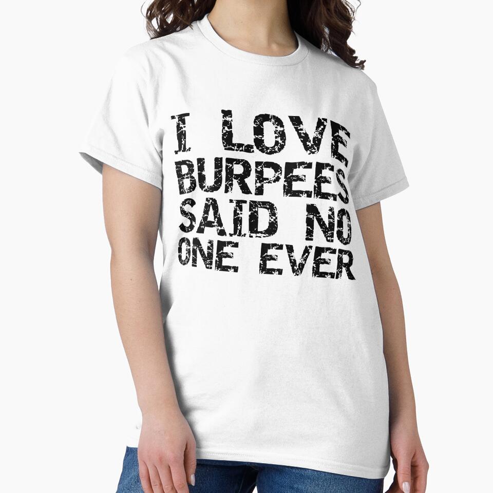 Funny I Love Burpees Said No One Ever Funny Workout Quote by TNDesignStudio T-Shirts, Hoodie, Sweatshirt (Image 2)