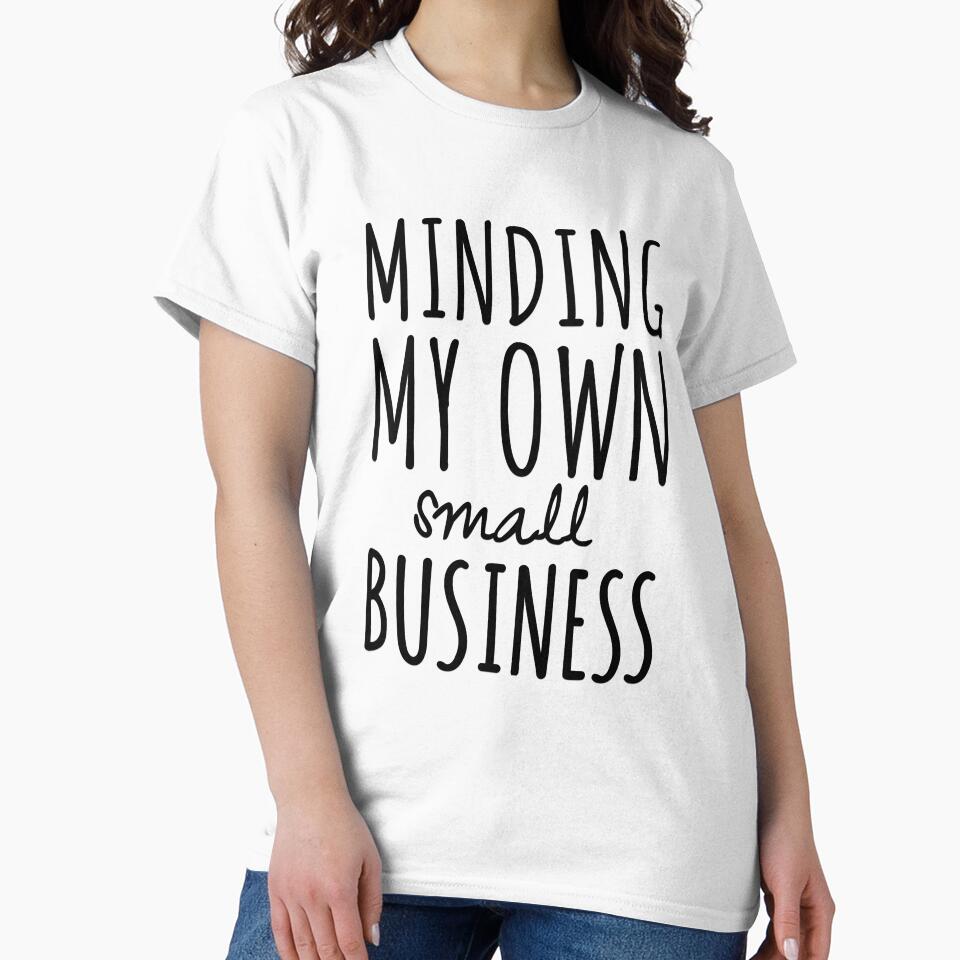 Minding my Own Small Business by MargLandmeter T-Shirts, Hoodie, Sweatshirt | BlankRebels.com (Image 2)