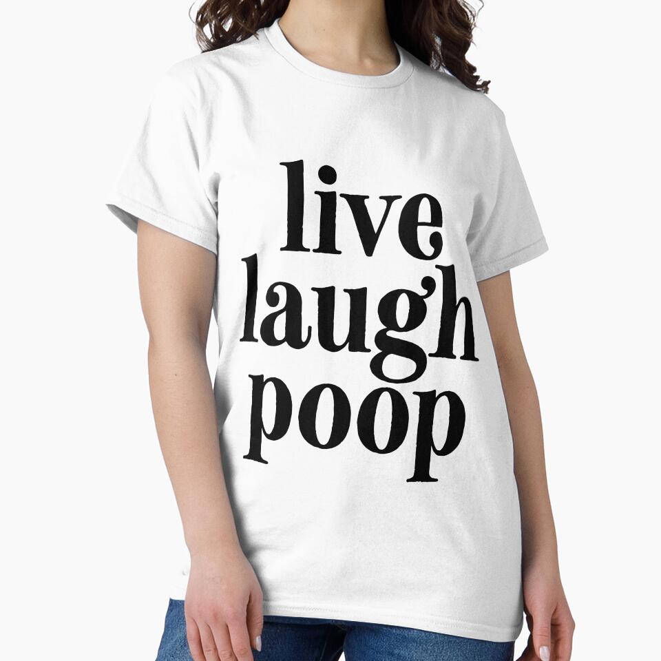 Live Laugh Poop = Sarcastic Quote by StrangeStreet T-Shirts, Hoodie, Sweatshirt | BlankRebels.com (Image 2)