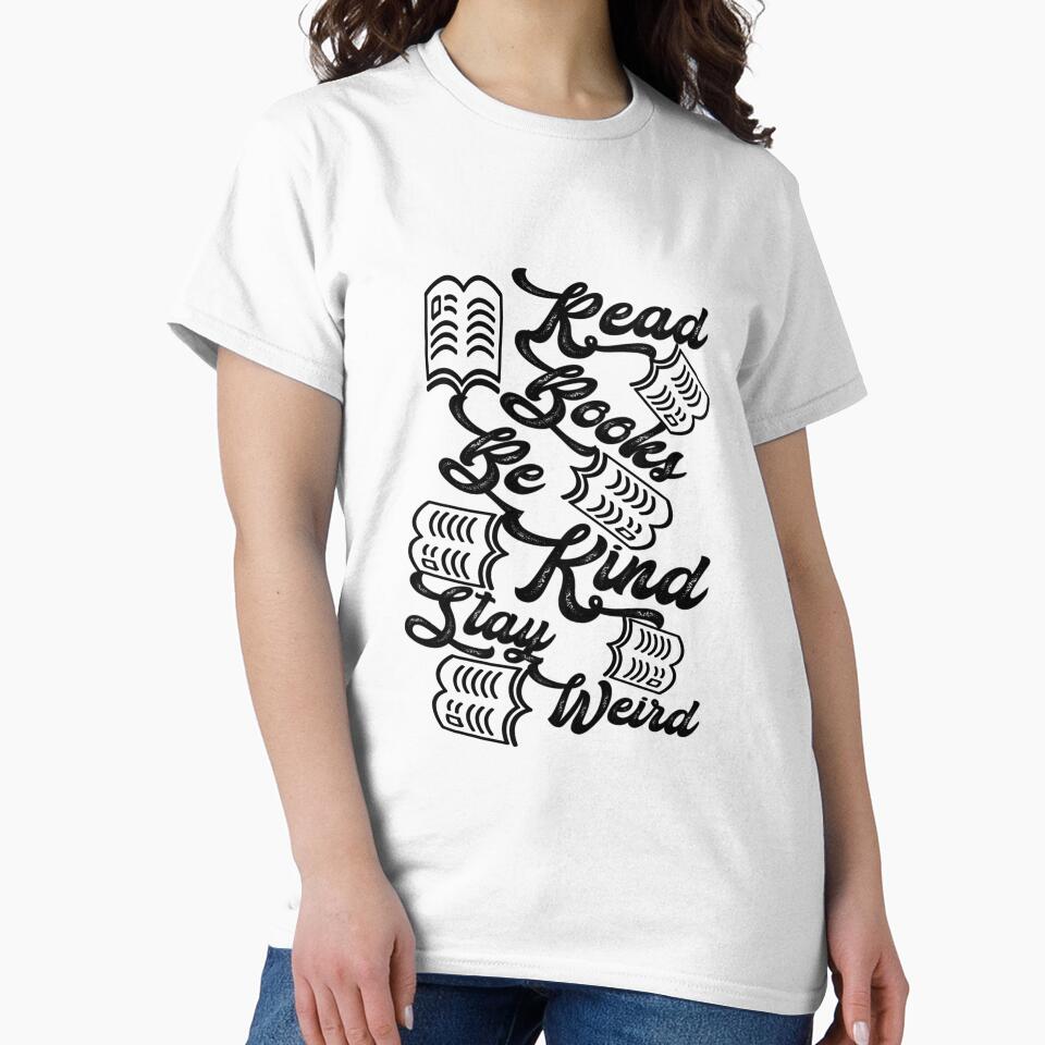 Read Books Be Kind Stay Weird,,,V5555. by Chakilogy T-Shirts, Hoodie, Sweatshirt | BlankRebels.com (Image 2)