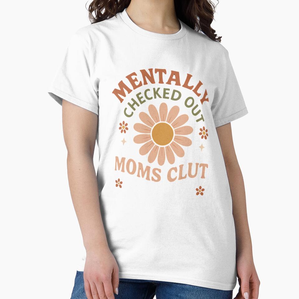 Mentally Checked Out – Funny Retro Mom Design by JenniferCreaArte T-Shirts, Hoodie, Sweatshirt | BlankRebels.com (Image 2)