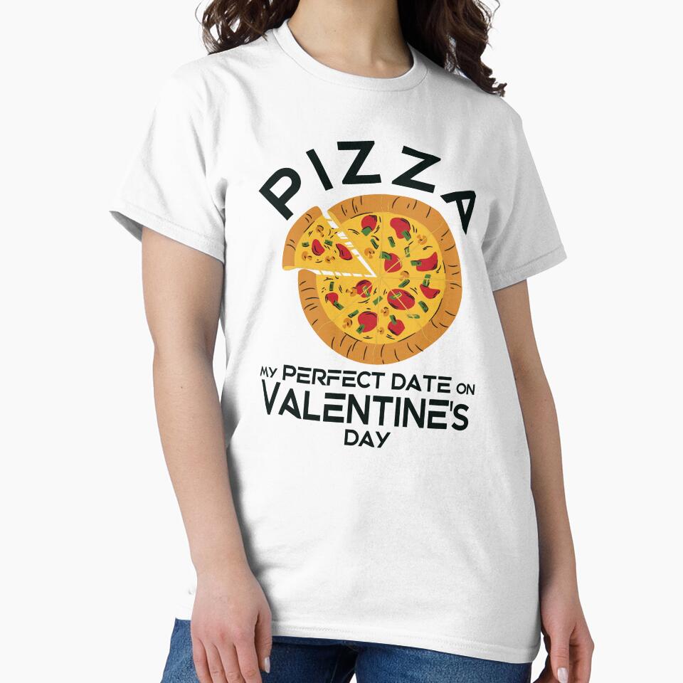 Pizza is my perfect date on Valentine's Day! by TonsPOD T-Shirts, Hoodie, Sweatshirt | BlankRebels.com (Image 2)