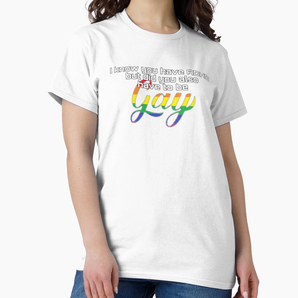Did You Have To Be Gay and ADHD meme by feardeargcrafts T-Shirts, Hoodie, Sweatshirt | BlankRebels.com (Image 2)