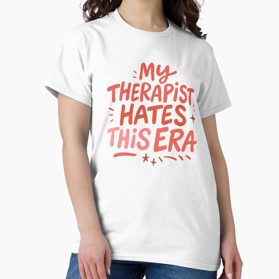 My Therapist Hates This Era by thegirlyshoppe T-Shirts, Hoodie, Sweatshirt | BlankRebels.com (Image 2)