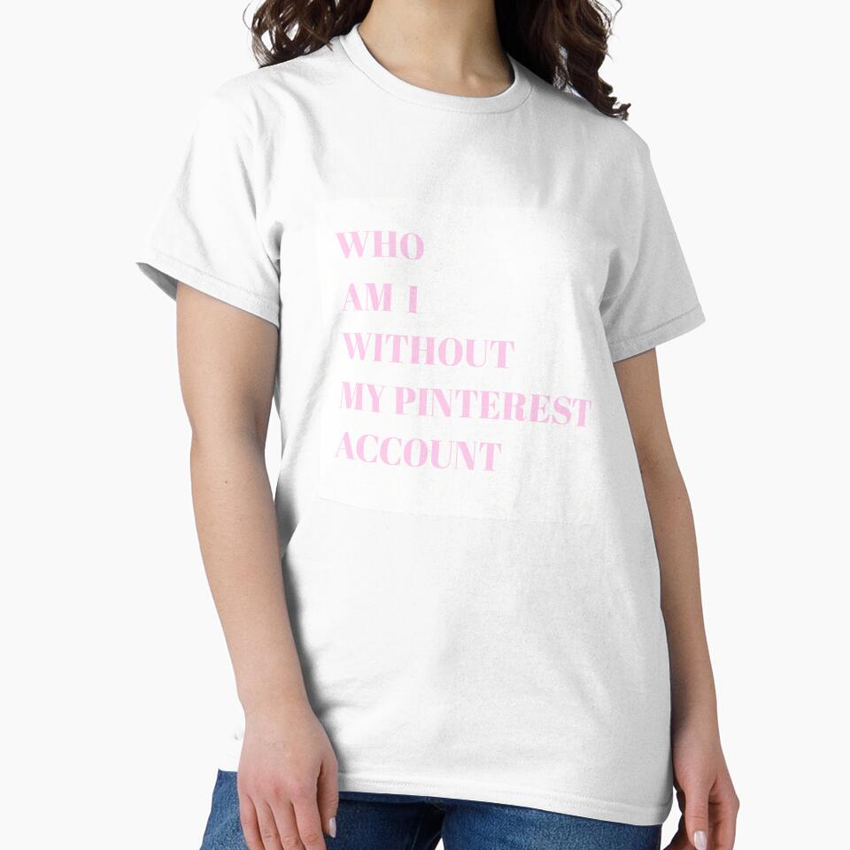 Who Am I Without My Pinterest Account by Venusnlove T-Shirts, Hoodie, Sweatshirt | BlankRebels.com (Image 2)