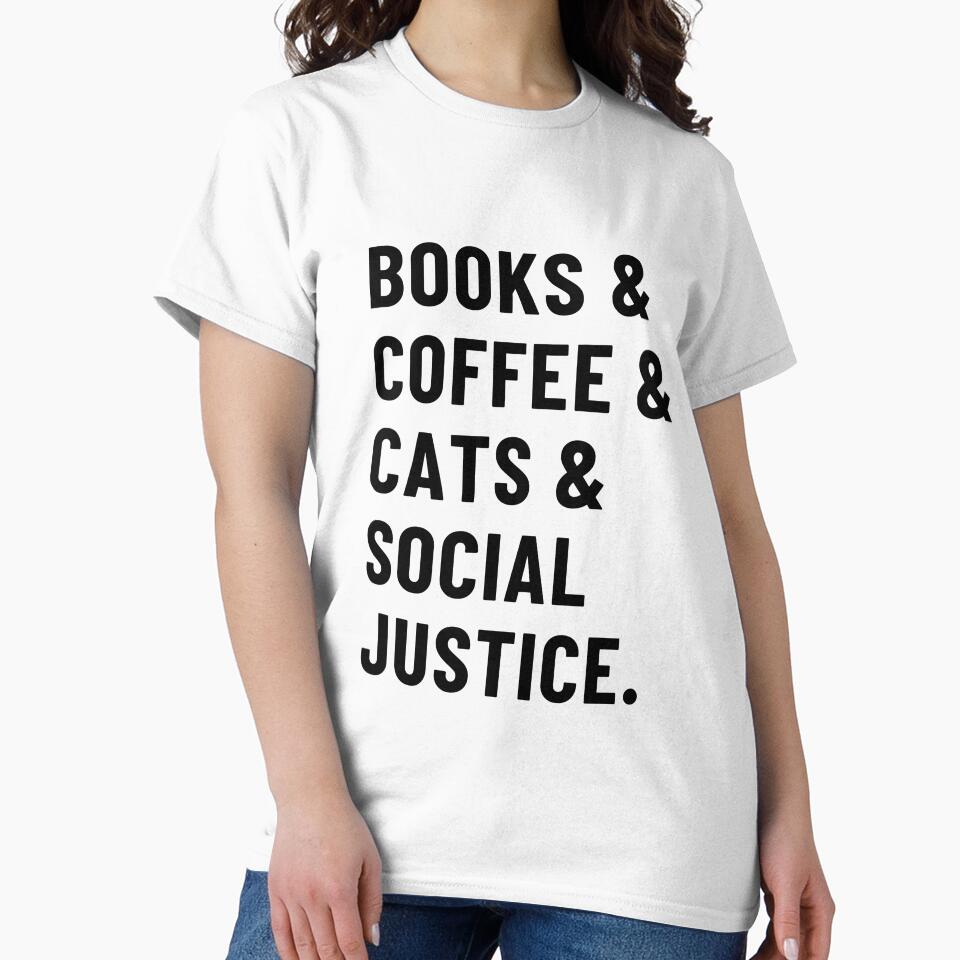 Books And Coffee And Cats And Social Justice by gillys T-Shirts, Hoodie, Sweatshirt | BlankRebels.com (Image 2)