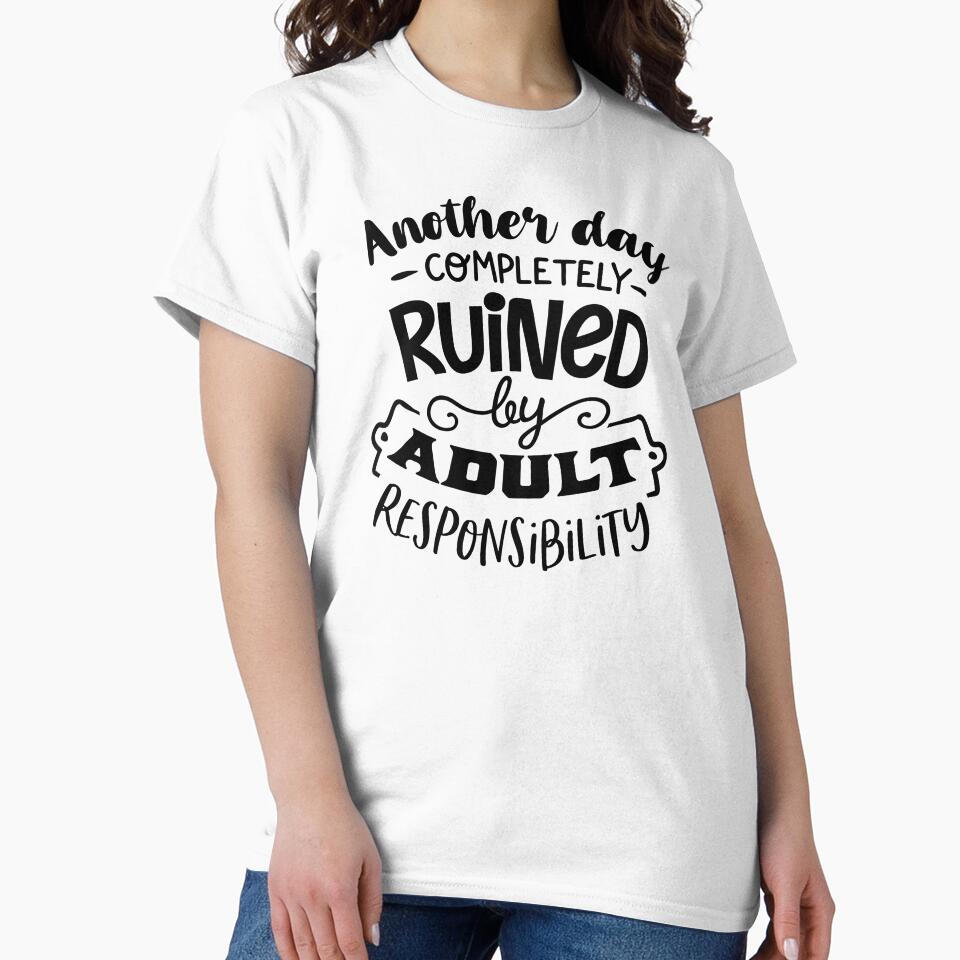 Another Day Completely Ruined By Adult Responsibility by NessiCreates