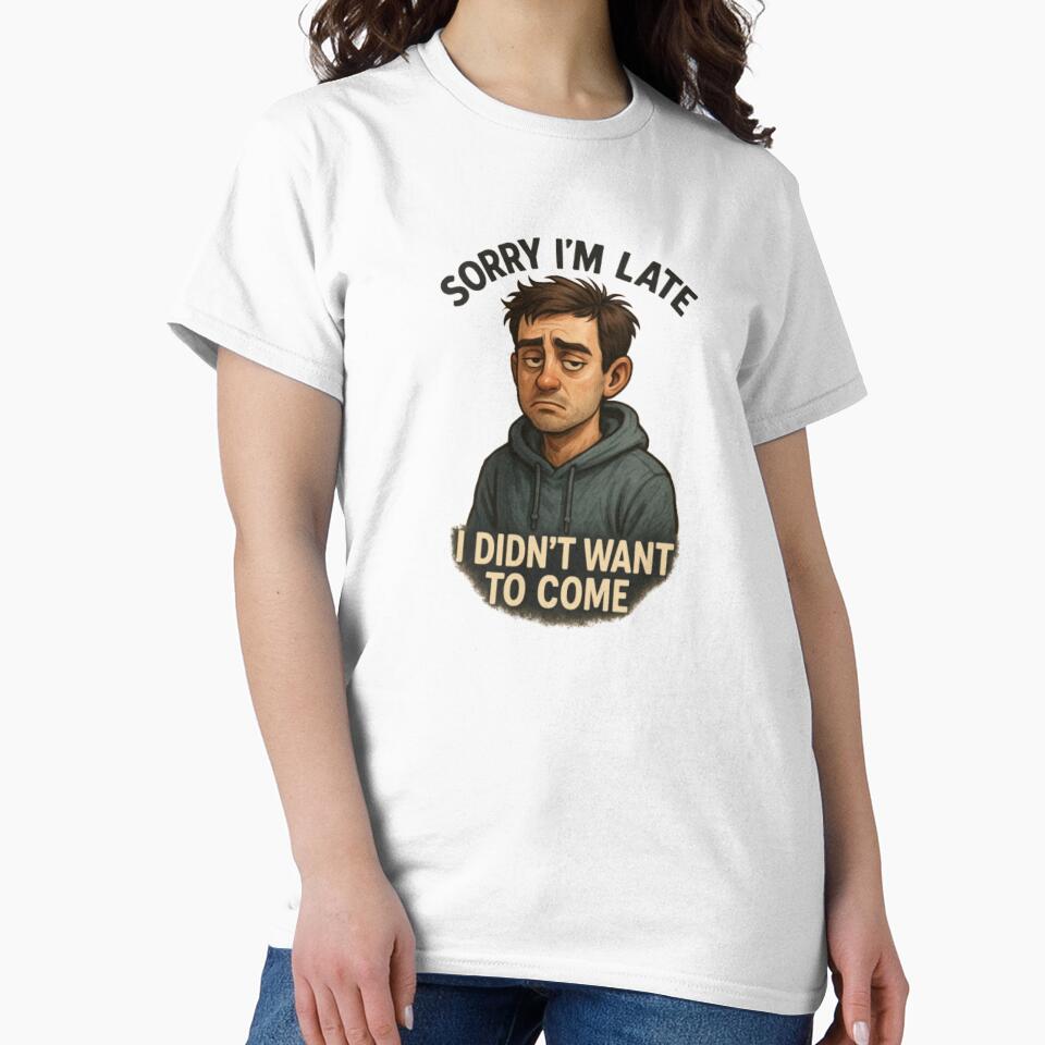 Sorry I’m Late – I Didn’t Want to Come by MuscleCarTs T-Shirts, Hoodie, Sweatshirt | BlankRebels.com (Image 2)