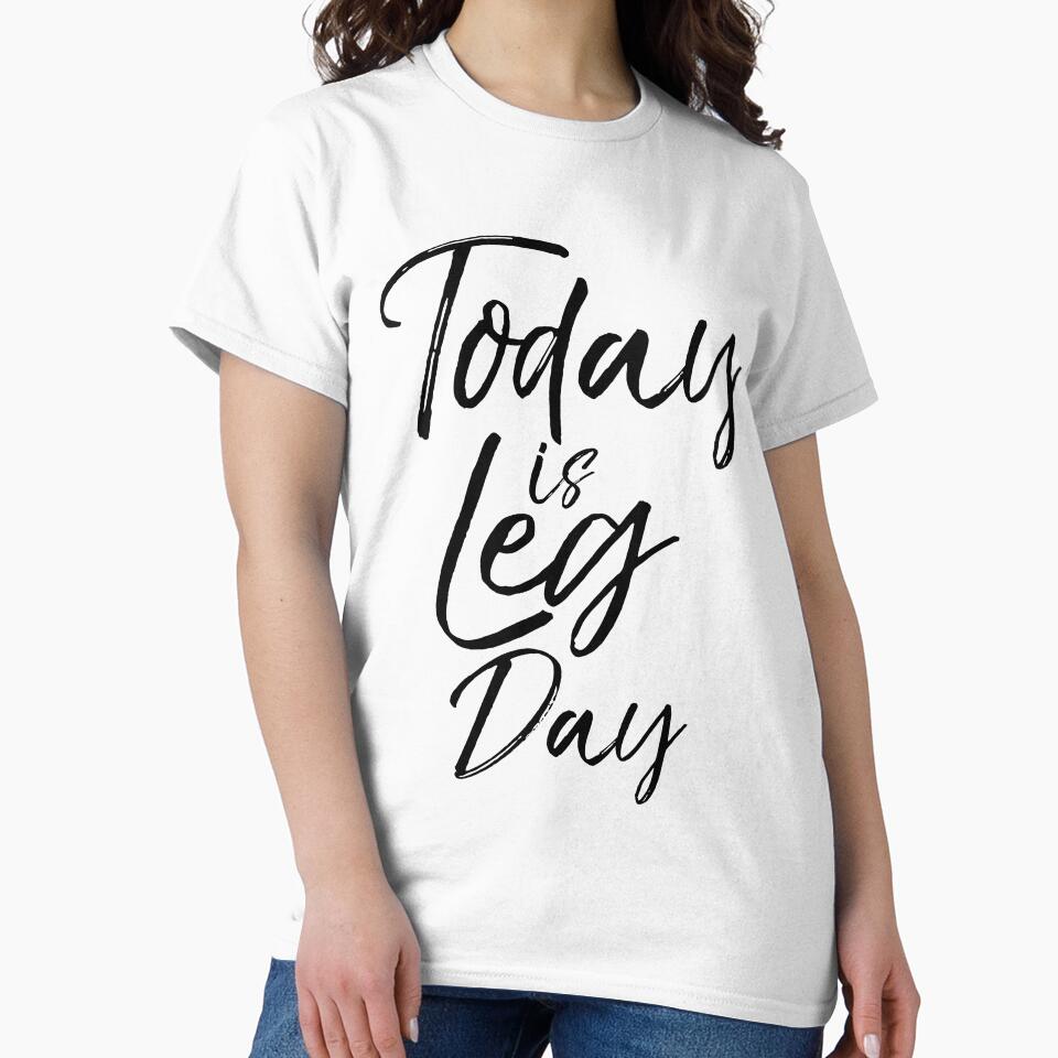 Today is Leg Day Funny Workout Quote by TNDesignStudio T-Shirts, Hoodie, Sweatshirt | BlankRebels.com (Image 2)