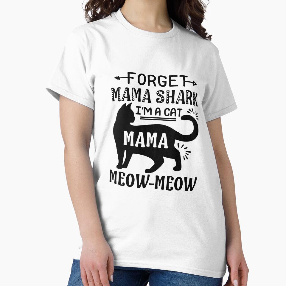 Forget Mama Shark I'm A cat Mama Meow Meow by LittleDuckk T-Shirts, Hoodie, Sweatshirt | BlankRebels.com (Image 2)