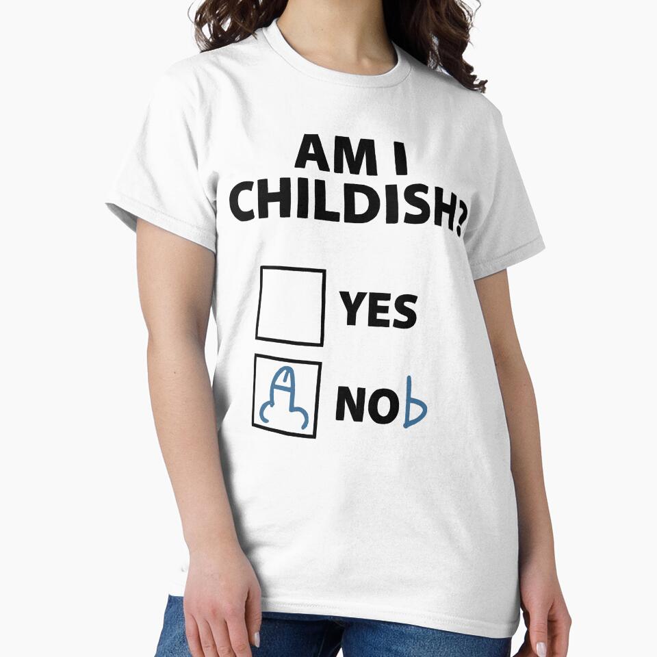 Am I Childish? by Angry Swan Designs T-Shirts, Hoodie, Sweatshirt | BlankRebels.com (Image 2)