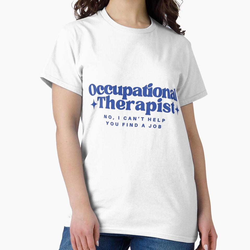 Occupational Therapist OT I Can’t Find You A Job by Jschaffer16 T-Shirts, Hoodie, Sweatshirt | BlankRebels.com (Image 2)