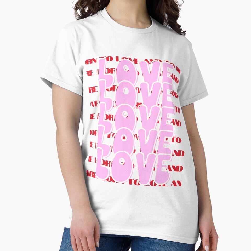 Love, Born to love and to be loved, Self-Love Quote by Magic Love Art Print T-Shirts, Hoodie, Sweatshirt (Image 2)
