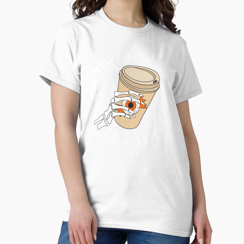 funny does this coffee make me look alive by champagnemoment