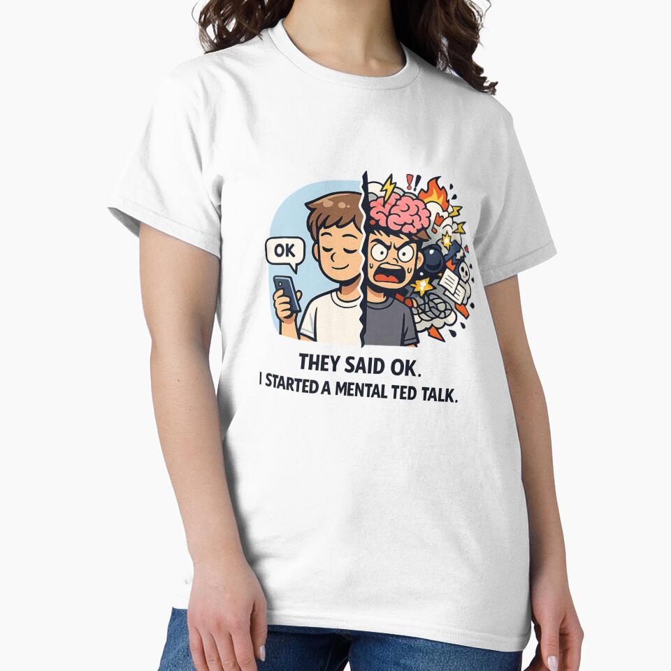 They Said OK I Started a Mental Ted Talk – Funny Overthinking Meme by TTStudio T-Shirts, Hoodie, Sweatshirt (Image 2)
