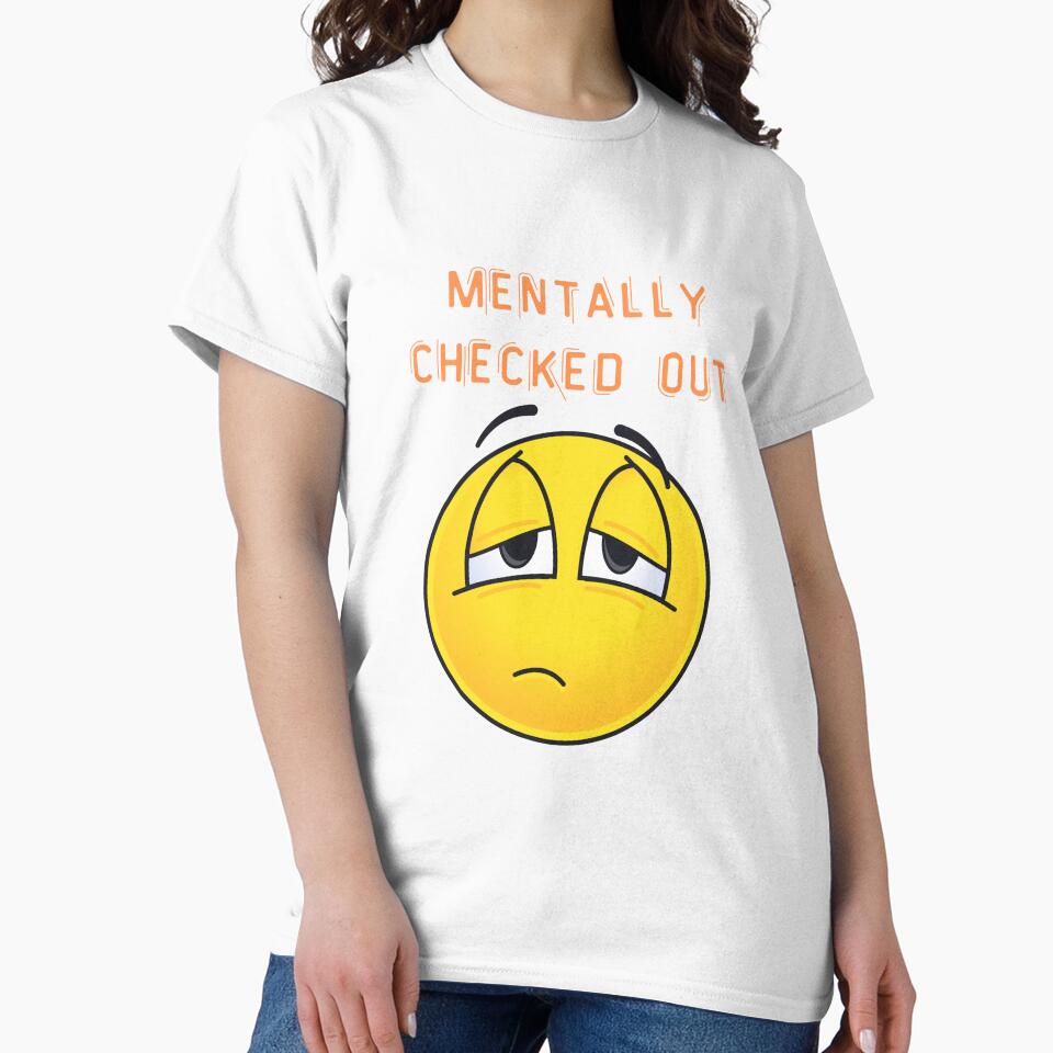 "Funny Mental Health Quote – Mentally checked out" by Cgriffin18 T-Shirts, Hoodie, Sweatshirt | BlankRebels.com (Image 2)