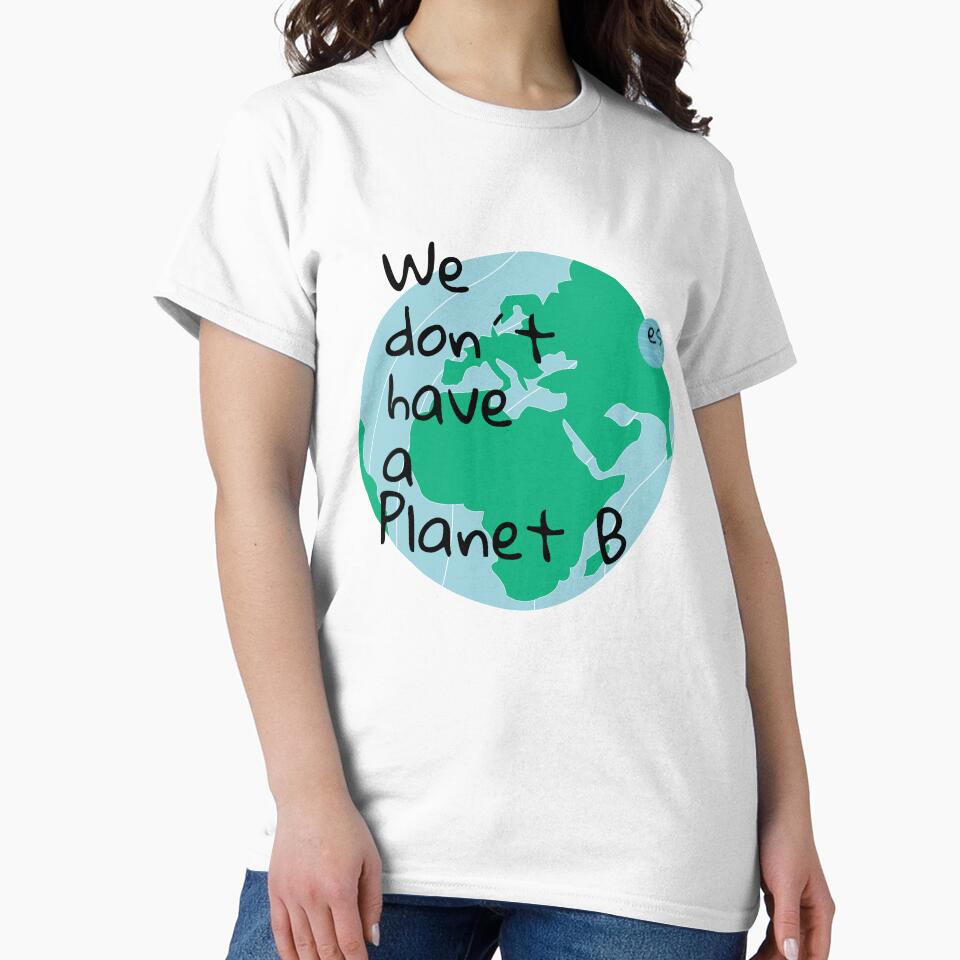 We don’t have a planet B by Esmeralda Martinez Arevalo T-Shirts, Hoodie, Sweatshirt | BlankRebels.com (Image 2)