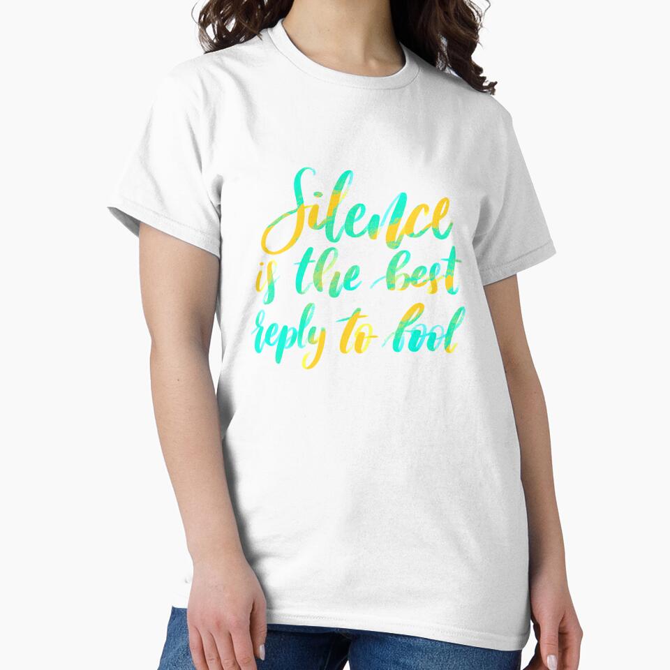 Silence is the best reply to fool by constancelim T-Shirts, Hoodie, Sweatshirt | BlankRebels.com (Image 2)