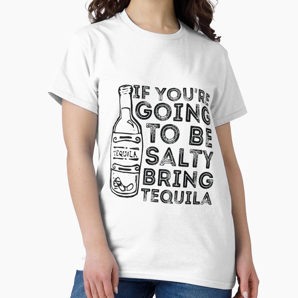If You're Going to Be Salty Bring Tequila funny sassy drinking by RedYolk