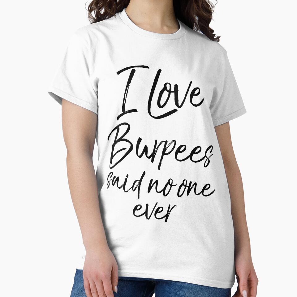 I Love Burpees Said No One Ever Funny Workout Quote by TNDesignStudio T-Shirts, Hoodie, Sweatshirt (Image 2)