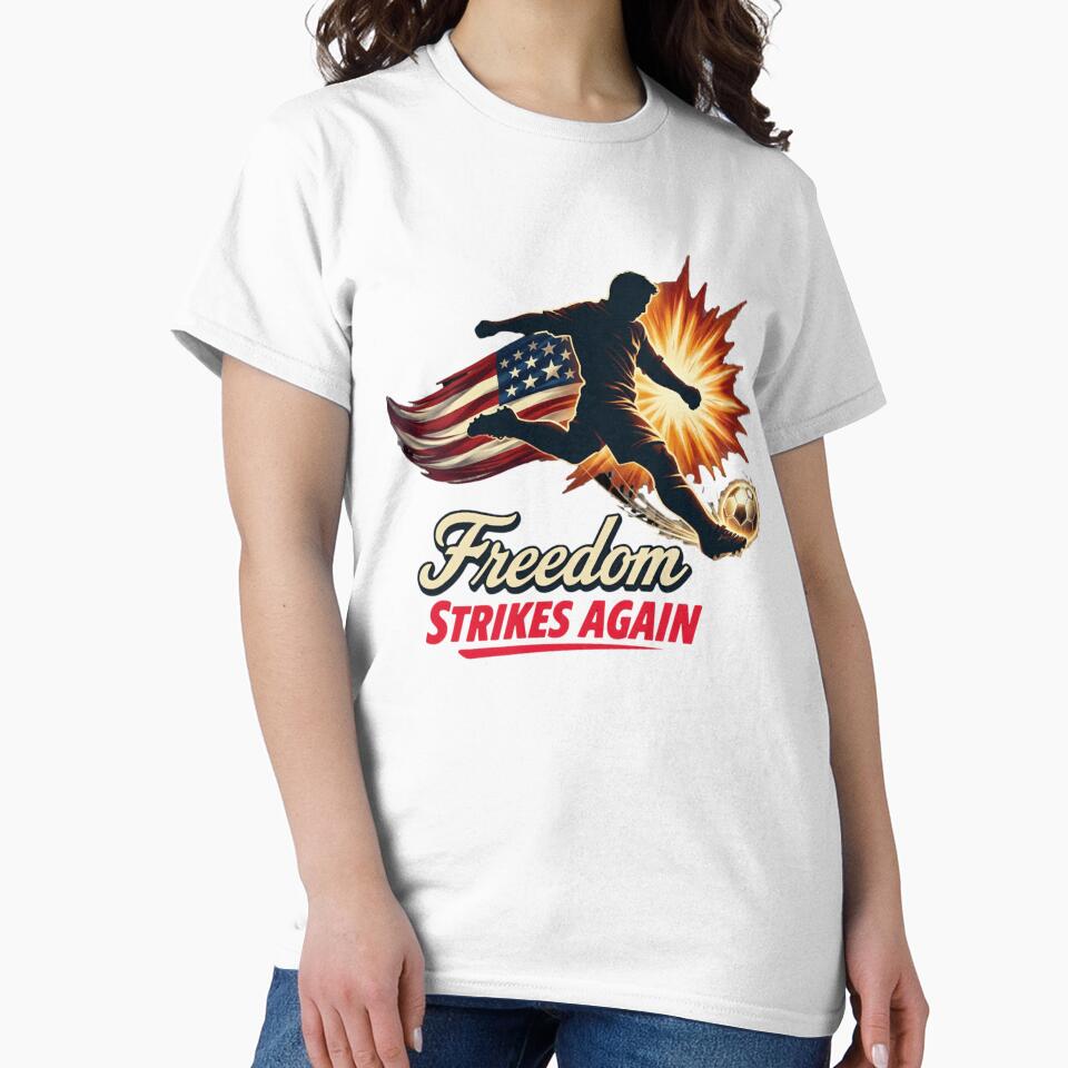 Freedom Strikes Again Soccer USA Patriotic 4th July Shirt by Prime legend
