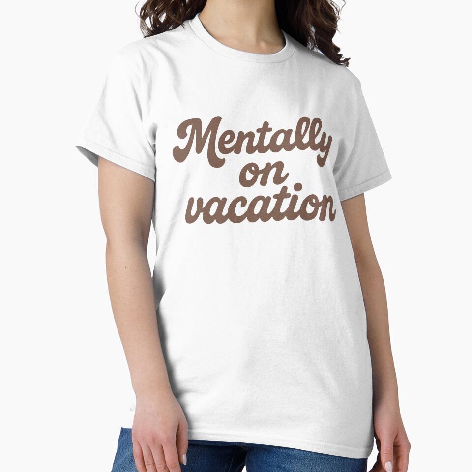 Mentally on Vacation – Funny Relaxed Quote by SnappyPNG T-Shirts, Hoodie, Sweatshirt | BlankRebels.com (Image 2)