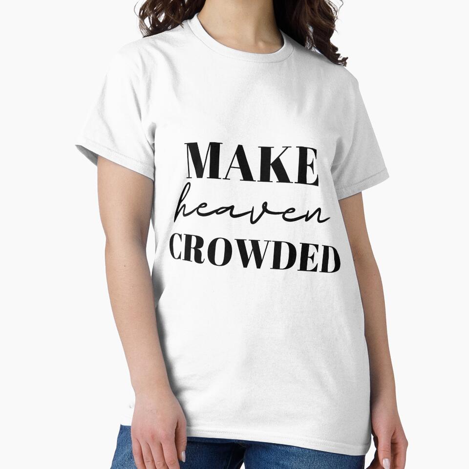 MAKE HEAVEN CROWDED |  LETTERING | LETTERING PHRASES by Carolp05 T-Shirts, Hoodie, Sweatshirt | BlankRebels.com (Image 2)