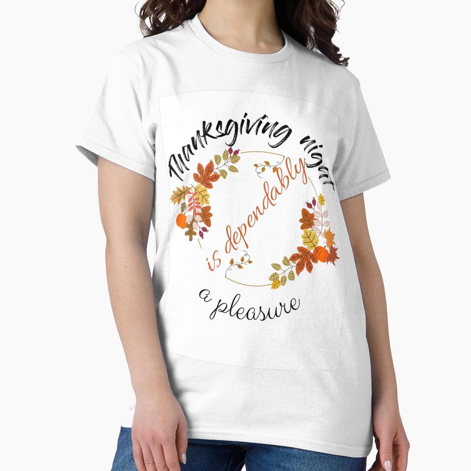 Thanksgiving day. Thanksgiving night is dependably a pleasure by Idea y Design T-Shirts, Hoodie, Sweatshirt (Image 2)