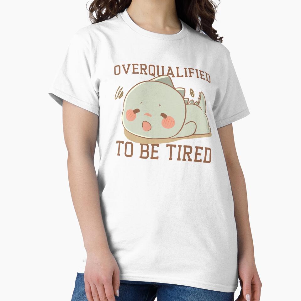 Overqualified to be Tired Dinosaur by GoaTeeGram T-Shirts, Hoodie, Sweatshirt | BlankRebels.com (Image 2)