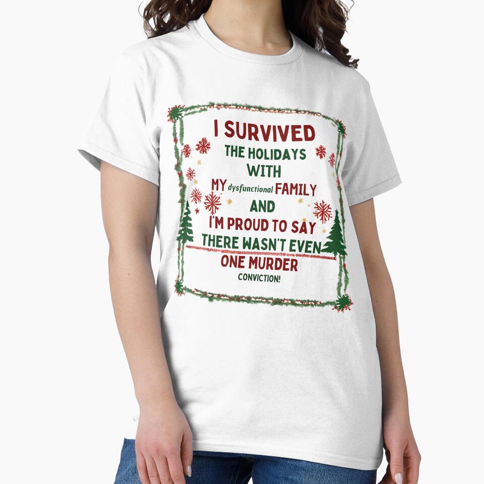I Survived the Holidays with My Dysfunctional Family – No Convictions! by Fredster1966 T-Shirts, Hoodie, Sweatshirt (Image 2)