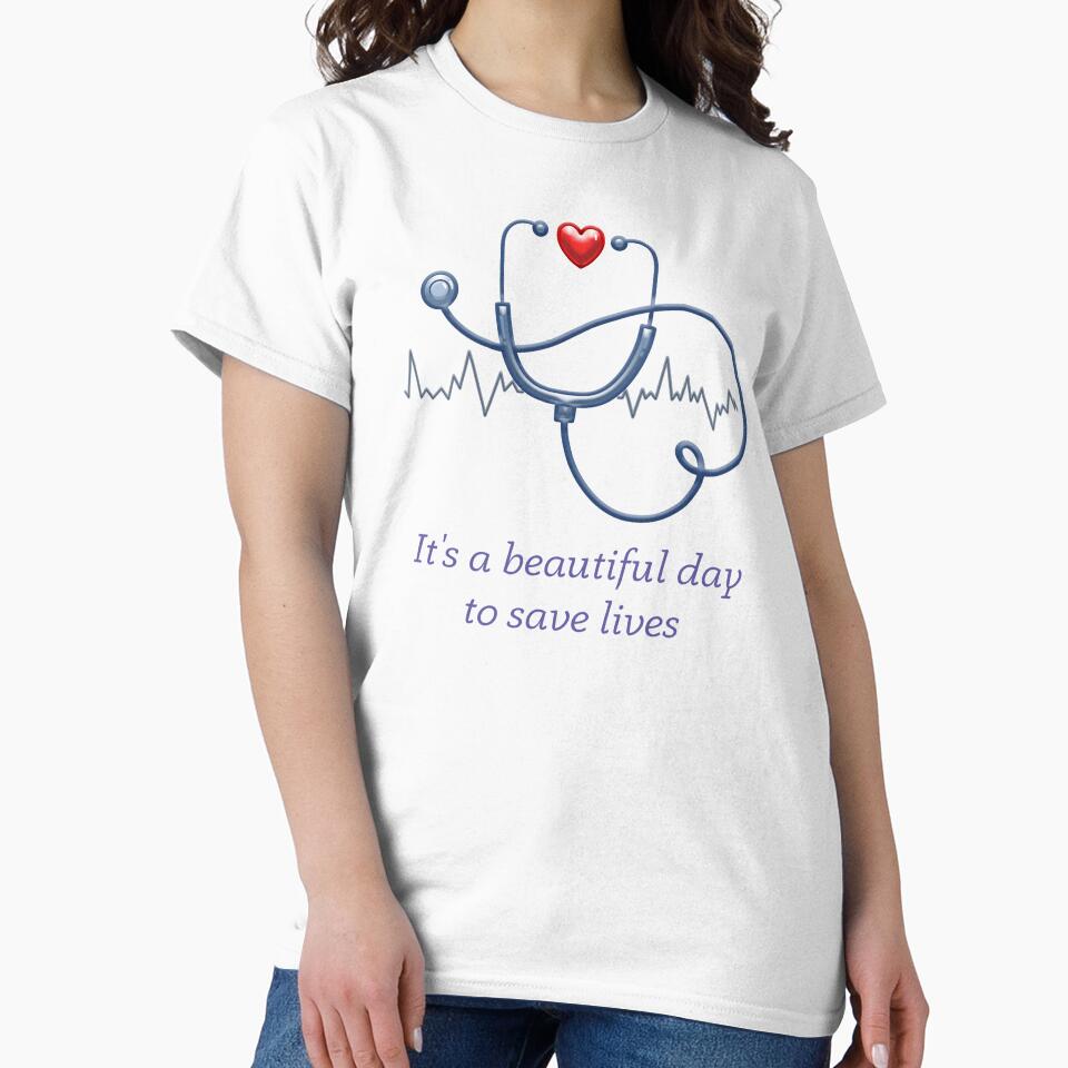 It Is A Beautiful Day To Save Lives, I Am A Nurse, Nurse Quotes, Nurse Educator by Ildar012 T-Shirts, Hoodie,... (Image 2)