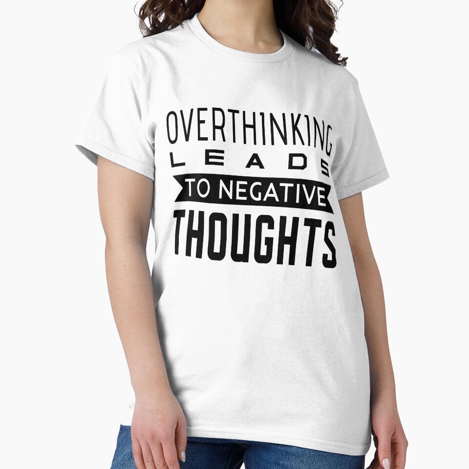 Overthinking Leads To Negative Thoughts - Overthinking quotes by T-shirt For You Hoodie, Sweatshirt (Image 2)