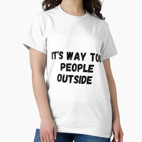 It's Way Too People Outside by itemnearshop T-Shirts, Hoodie, Sweatshirt | BlankRebels.com (Image 2)